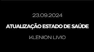 ATUALIZAÇÃO - ESTADO DE SAÚDE KLENION LIVIO 23.09.2024