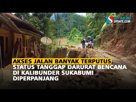 Akses Jalan Banyak Terputus, Status Tanggap Darurat Bencana Di Kalibunder Sukabumi Diperpanjang