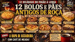 12 Bolos e Pães Antigos de Roça que a GENTE NUNCA MAIS PROVOU | Receitas Perdidas do Brasil