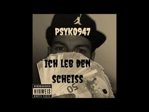 Psyko947 - Ich leb den Scheiss