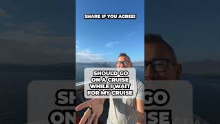 Should go on a cruise … while I wait for my cruise