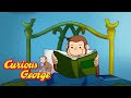Time For Bed George Curious George 1 Hour Of Curious George Adventures