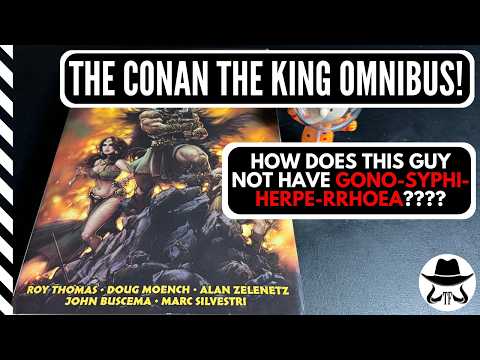 The Conan The King Omnibus Review - How is this guy not riddled with STI's???
