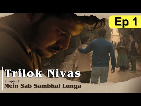 Trilok Nivas | Chapter 1: Main Sab Sambhaal Lunga | Web Series