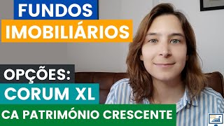 Fundos de Investimento Imobiliário / Opções: Corum XL e CA Património Crescente | Renda Maior