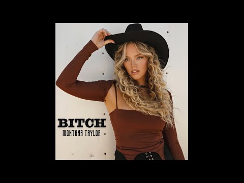 BITCH - Montana Taylor