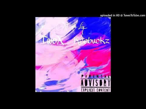 TwoX - off the Liq ft KeeBuckz
