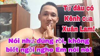 Download lagu Kênh của Xuân Lam từ đâu mà có? Nói như đúng rồi vậy Anh trai, không biết thì hỏi Em nè! mp3