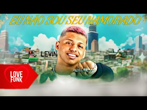 EU NÃO SOU SEU NAMORADO - MC Levin, MC Lucks & MC Merly (VideoClipe)