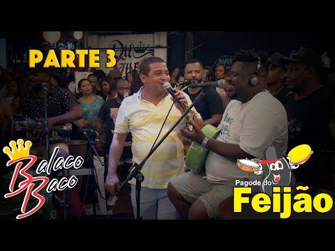 Grupo BalacoBaco + Pagode do Feijão [Part. Juninho Thybau] - (Parte 3)