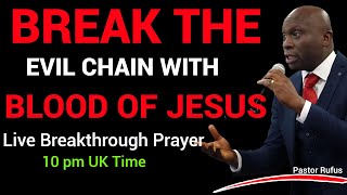 Break The Evil Chain With The Blood of Jesus // 13th  May 2024 // #pastorrufusprayer