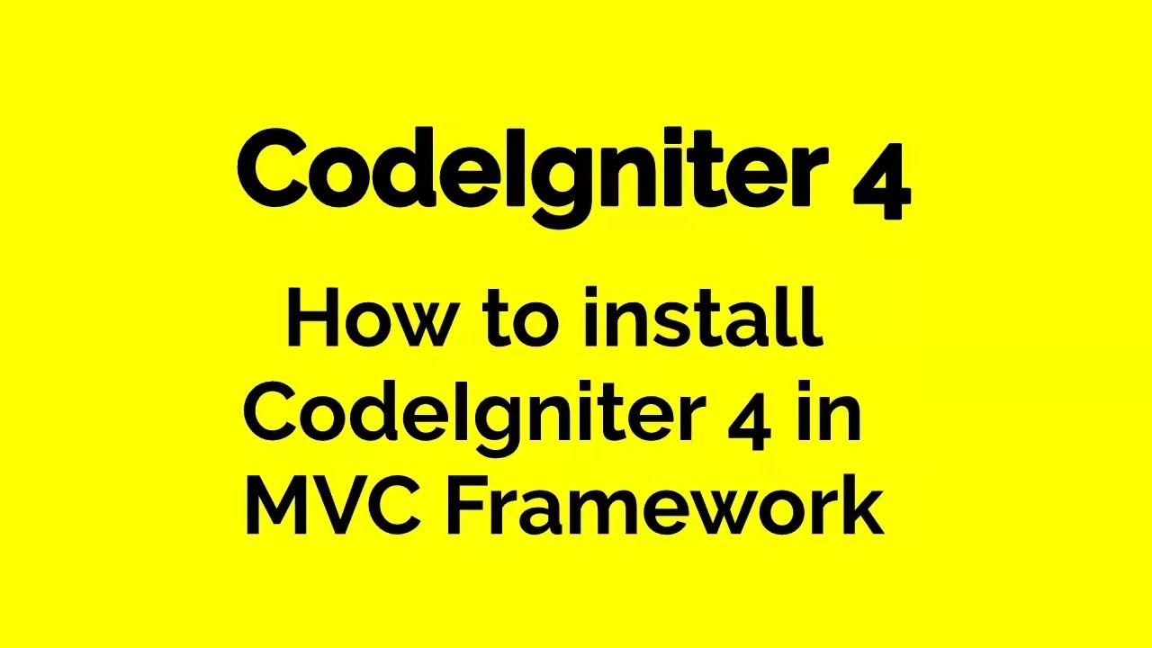 CodeIgniter 4 - How to Install and Setup CodeIgniter 4 MVC Framework - Part 1