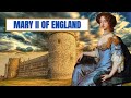 A Brief History Of Mary II - Mary II Of England