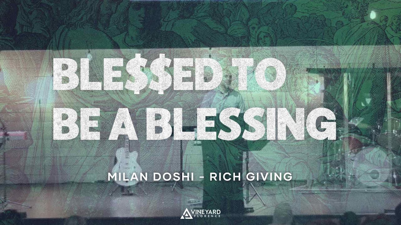 Blessed to Be a Blessing: Rich Giving | Week 2 | Milan Doshi 1.19.2025