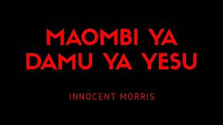 Maombi ya Damu ya Yesu (With Music) by Innocent Mo