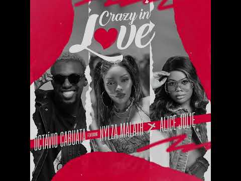 Octávio Cabuata - Crazy In Love ( Feat. Nylza Malath & Alice Julie )