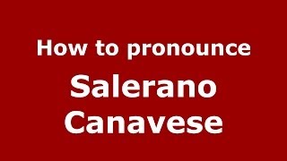 How to pronounce Salerano Canavese