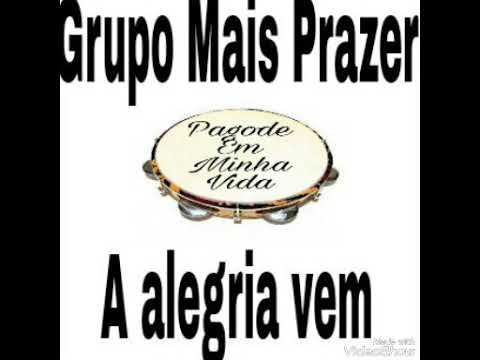 A alegria vem - Grupo Mais Prazer