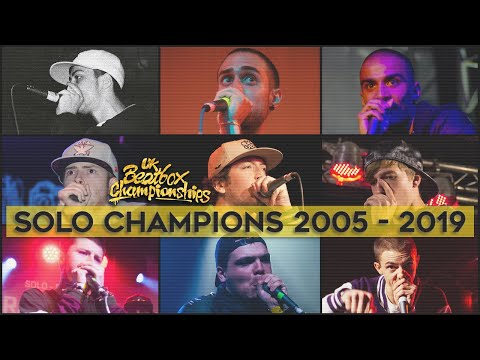 SOLO UK BEATBOX CHAMPIONS 2005 - 2019 | UK BEATBOX CHAMPIONSHIPS
