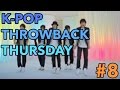 K-POP THROWBACK THURSDAY! (PART 8)