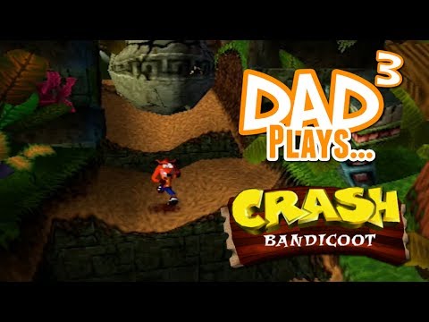 Dad³ Plays... Crash Bandicoot