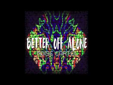Noise Cartel - Better Off Alone (Refix)