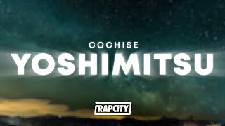 COCHISE - YOSHIMITSU (Lyrics)