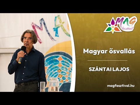 Magyar ősvallás - Szántai Lajos előadása a MAGfesztiválon