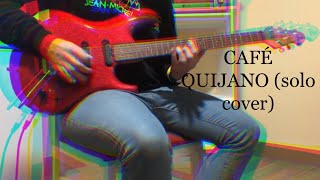 Café quijano-Dame de esa boca (solo)