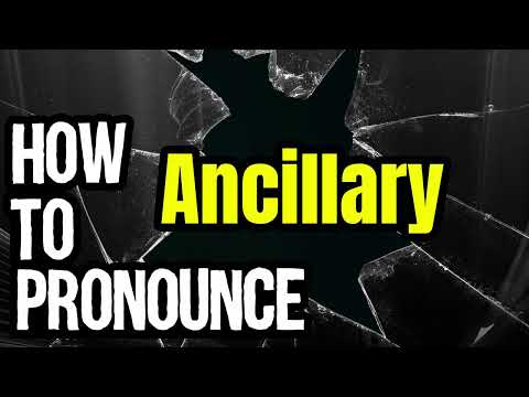 How To Pronounce Ancillary? (CORRECTLY) Meaning & Pronunciation