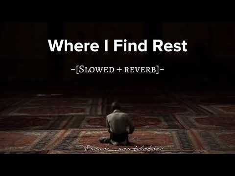 Where I Find Rest ~{Beautiful Nasheed}~By Muhammad Al-Muqit [Slowed+reverb]