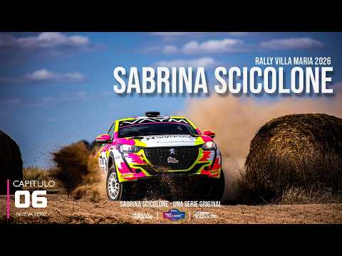 RALLY VILLA MARIA 2026 | SABRINA SCICOLONE | CAPITULO 6