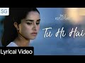 Tu Hi Hai | Half Girlfriend | Shraddha K & Arjun Kapoor | #arjitsingh #oldisgold #tseries #lyrics