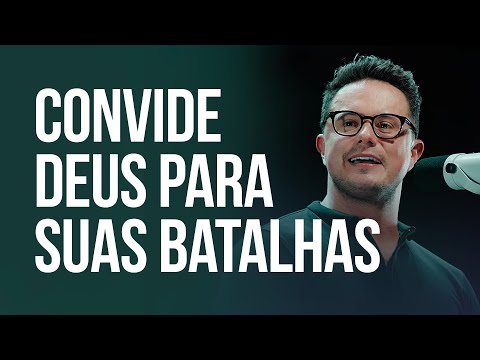 Convide Deus para suas batalhas | Deive Leonardo