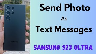 How to Send a Photo as a Text Message in Samsung Galaxy S23 Ultra