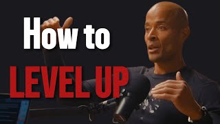 THIS is HOW you LEVEL UP  - David Goggins Speech