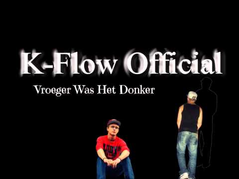 K-Flow - Vroeger Was Het Donker