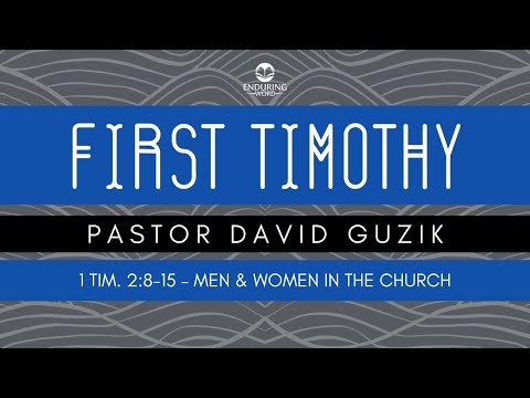 1 Timothy 2:8-15 - Men and Women in the Church