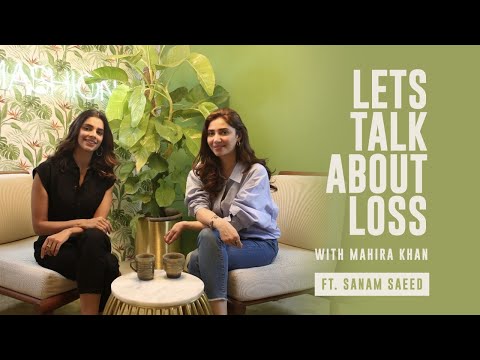 Sanam Saeed Talks To Mahira Khan About Their Journey With Loss | Lets Talk About Loss | Mashion