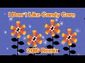 I Don T Like Candy Corn 2016 Remix