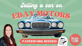 Selling your car on eBay motors and paperwork needed to complete the sale.
