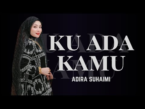 Adira Suhaimi - Ku Ada Kamu ( Lirik )