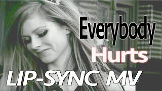 (Lip-sync MV) Avril Lavigne - Everybody Hurts