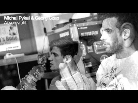 Michal Pykal & Czap Georg - Abych vrátil