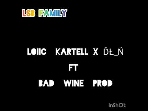 LOIIC  KARTELL  X ĎŁ_Ń FT  BAD  WINE  PROD  DANCEHALL  SHATTA