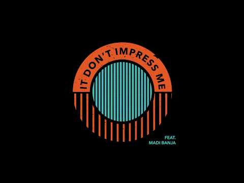 MagnusTheMagnus - It Don't Impress Me (Feat Madi Banja)