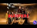 Firefly (2002) Bloopers/ Gag Reel