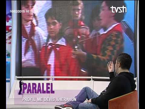 "PARALEL"16 Shkurt 2015" Profil Devis Xherahu Pjesa e pare