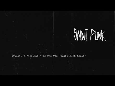 TWOLOUD & Justluke - Be The One (Saint Punk Remix)