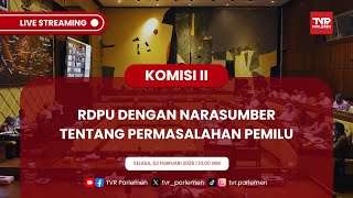 KOMISI II DPR RI RDPU DENGAN PAKAR TERKAIT DESAIN DAN PERMASALAHAN PEMILU